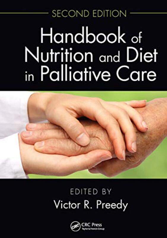 

Handbook of Nutrition and Diet in Palliative Care Second Edition by Victor R Kings College, London, UK Preedy-Paperback