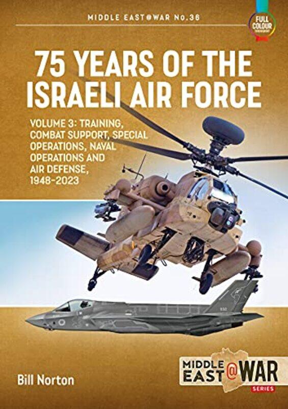 

75 Years of the Israeli Air Force Volume 3 by Bill Norton-Paperback