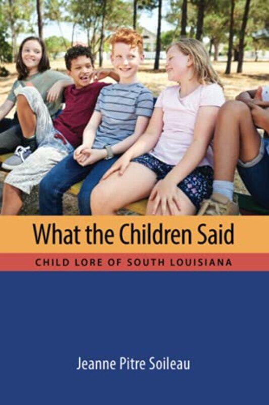 

What the Children Said by Jeanne Pitre Soileau-Paperback