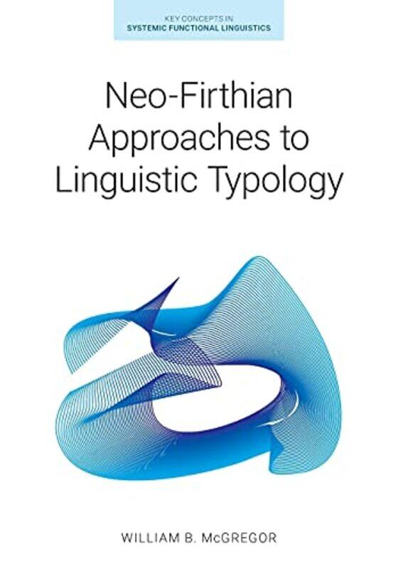 

NeoFirthian Approaches to Linguistic Typology by CDouglas Weaver-Paperback