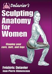 Delavier's Sculpting Anatomy for Women: Shaping your core, butt, and legs.paperback,By :Delavier, Frederic - Clemenceau, Jean-Pierre