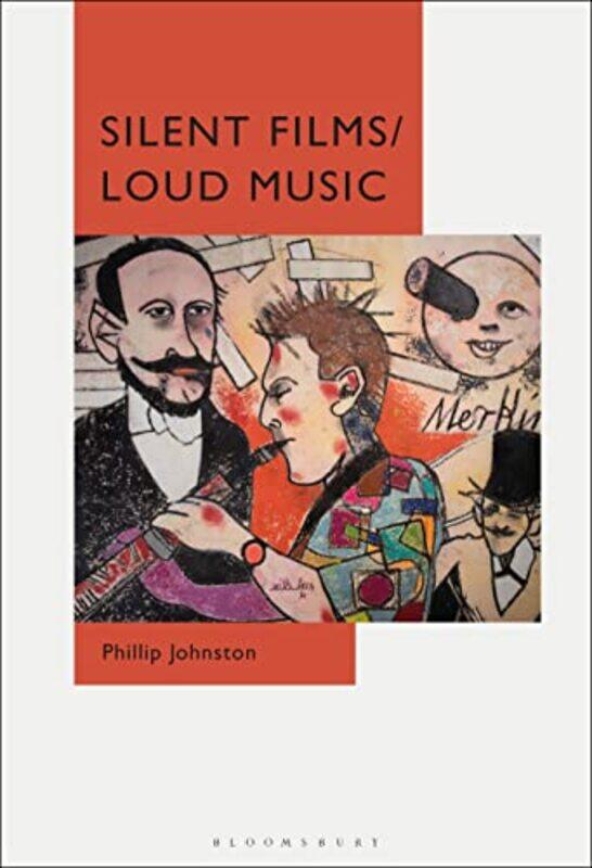 

Silent FilmsLoud Music by Phillip Sydney Conservatorium of Music, Australia Johnston-Paperback