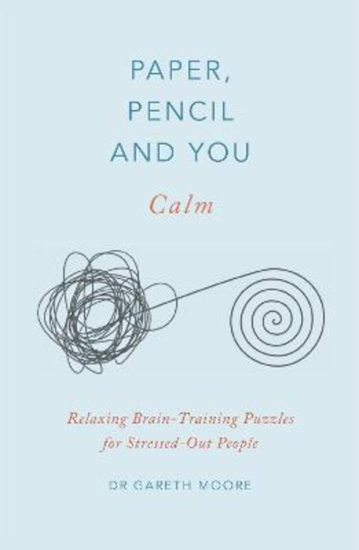 

Paper, Pencil & You: Calm: Relaxing Brain-Training Puzzles for Stressed-Out People, Paperback Book, By: Dr Gareth Moore