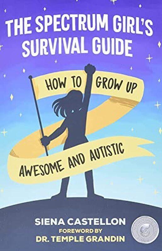 

The Spectrum Girls Survival Guide How To Grow Up Awesome And Autistic By Castellon Siena Paperback