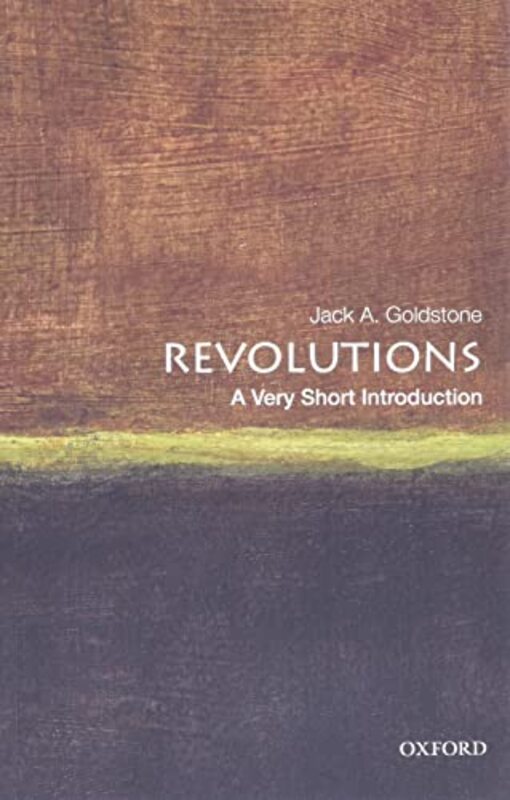 Revolutions A Very Short Introduction Goldstone, Jack A. (Virginia E. and John T. Hazel Jr. Professor of Public Policy and Director of the Paperback