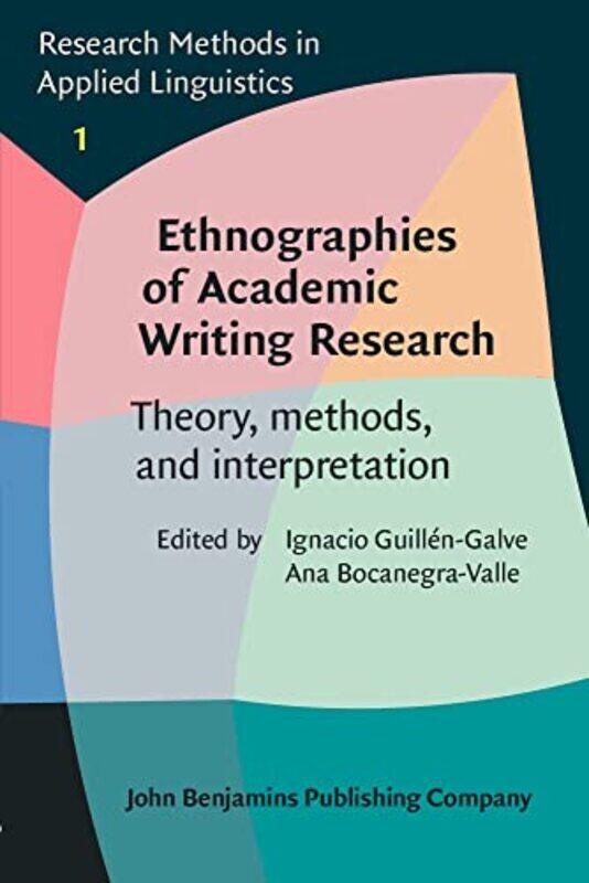 

Ethnographies of Academic Writing Research by Ignacio University of Zaragoza Guillen-GalveAna University of Cadiz Bocanegra-Valle-Paperback