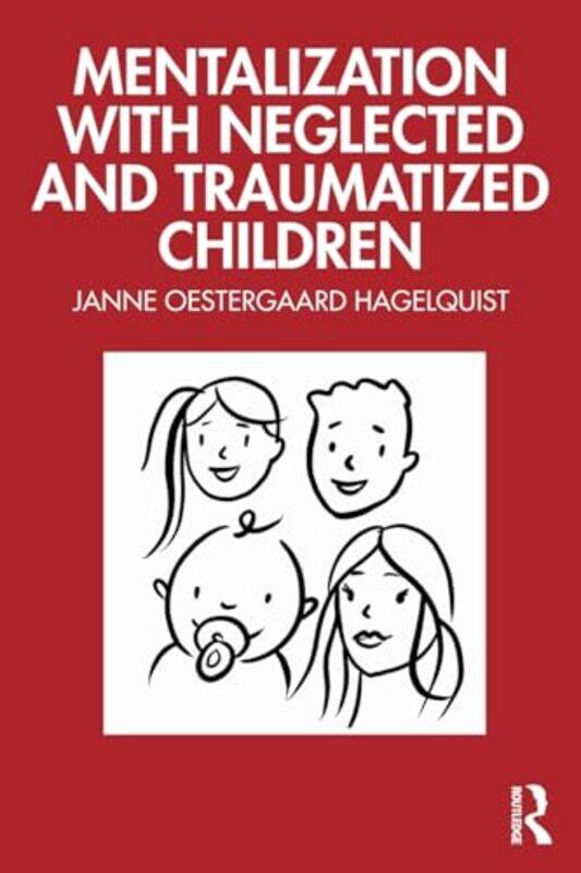 

Mentalization with Neglected and Traumatized Children by Janne Psychologist in private practice, Denmark Oestergaard Hagelquist-Paperback