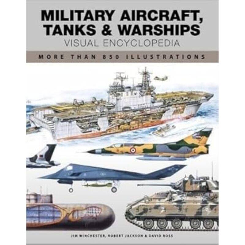 

Military Aircraft Tanks And Warships Visual Encyclopedia More Than 1000 Colour Illustrations by David Ross-Paperback