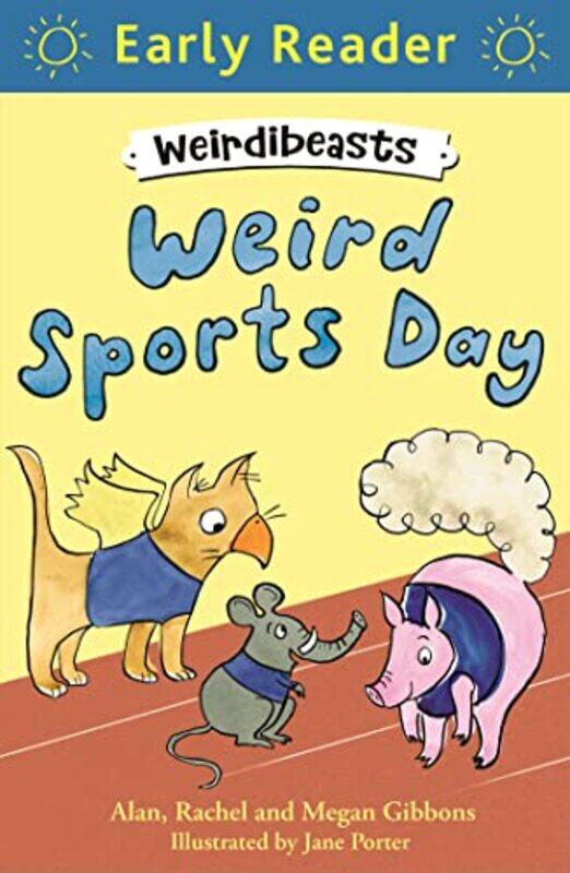 

Early Reader Weirdibeasts Weird Sports Day by Alan GibbonsRachel GibbonsMegan GibbonsJane Porter-Paperback