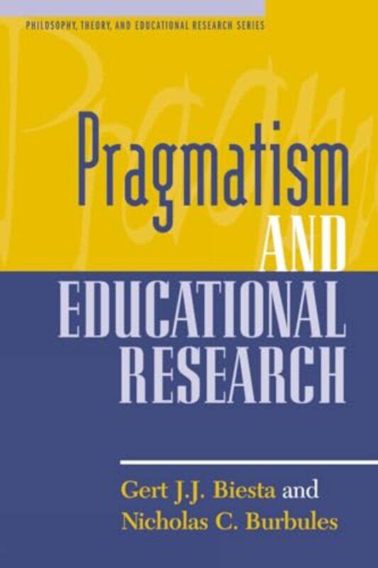 

Pragmatism and Educational Research by Gert J J BiestaNicholas C Burbules-Paperback