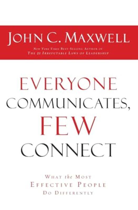 

Everyone Communicates Few Connect by John C Maxwell-Paperback