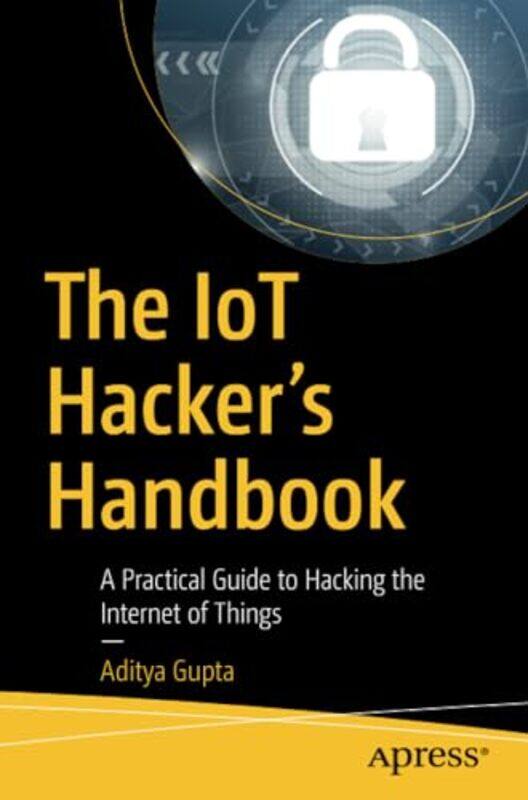 

The Iot Hackers Handbook by Aditya Gupta-Paperback