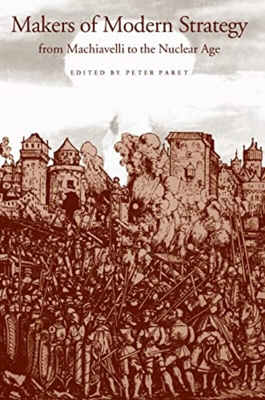 

Makers of Modern Strategy from Machiavelli to the Nuclear Age,Paperback,by:Paret, Peter - Craig, Gordon A. - Gilbert, Felix