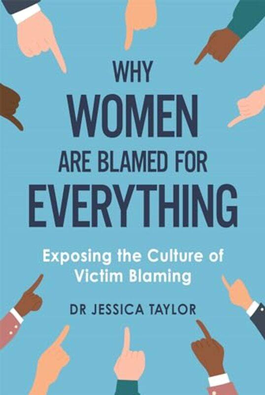 

Why Women Are Blamed For Everything by Dr Jessica Taylor-Hardcover