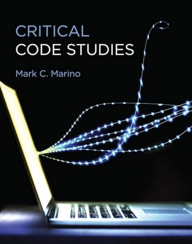 

Critical Code Studies by Mark University of Pittsburgh Wicclair-Hardcover