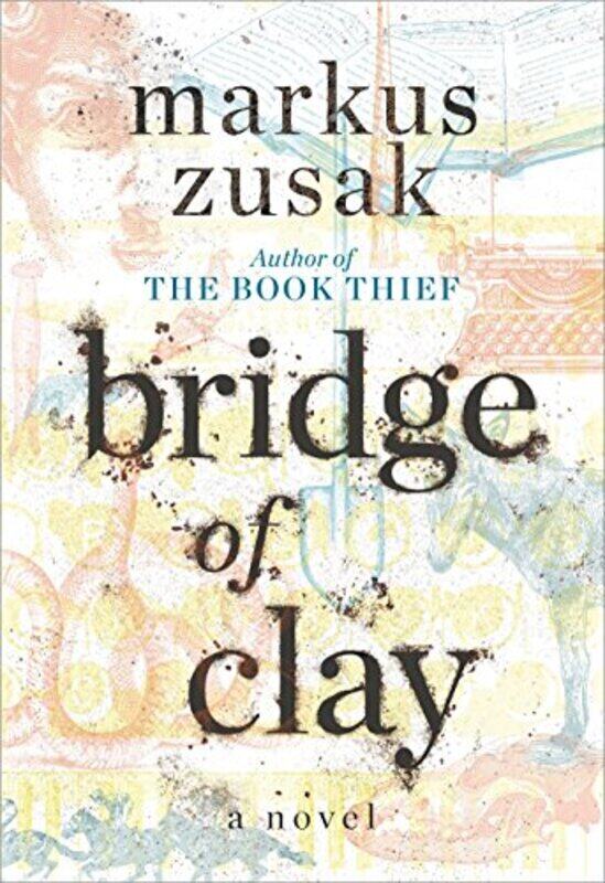 

Bridge of Clay, Hardcover Book, By: Markus Zusak