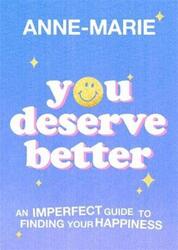 You Deserve Better.Hardcover,By :Anne-Marie