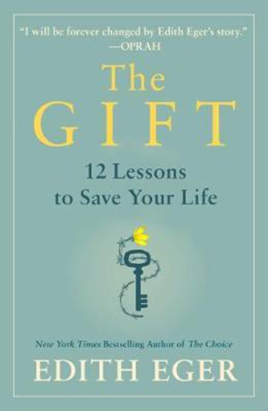 

The Gift: 12 Lessons to Save Your Life, Hardcover Book, By: Dr Edith Eva Eger