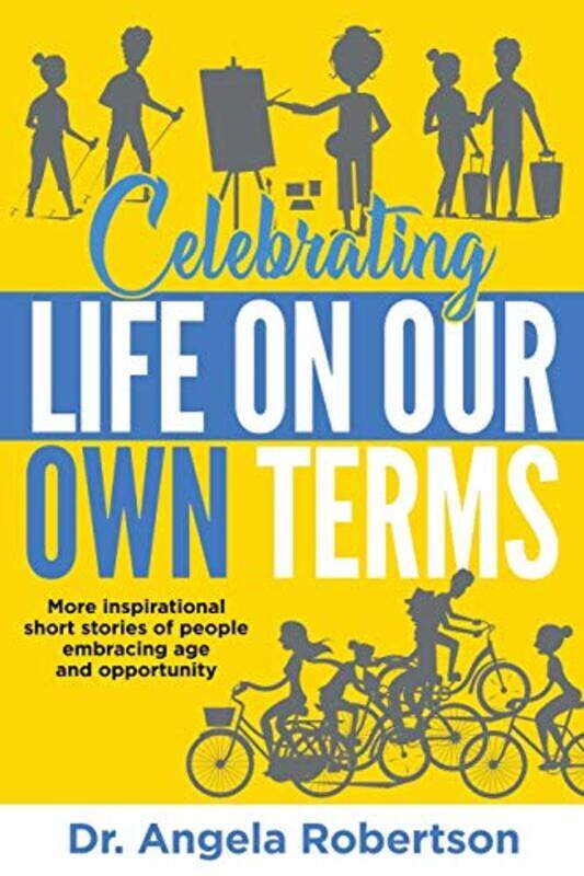 

Celebrating Life On Our Own Terms by Angela Robertson-Paperback