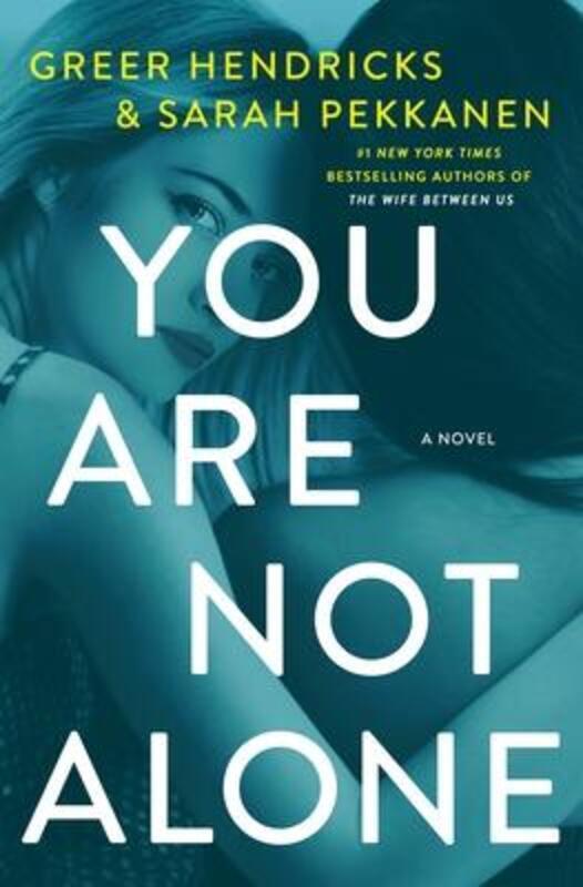 

You Are Not Alone.paperback,By :Greer Hendricks, Sarah Pekkanen