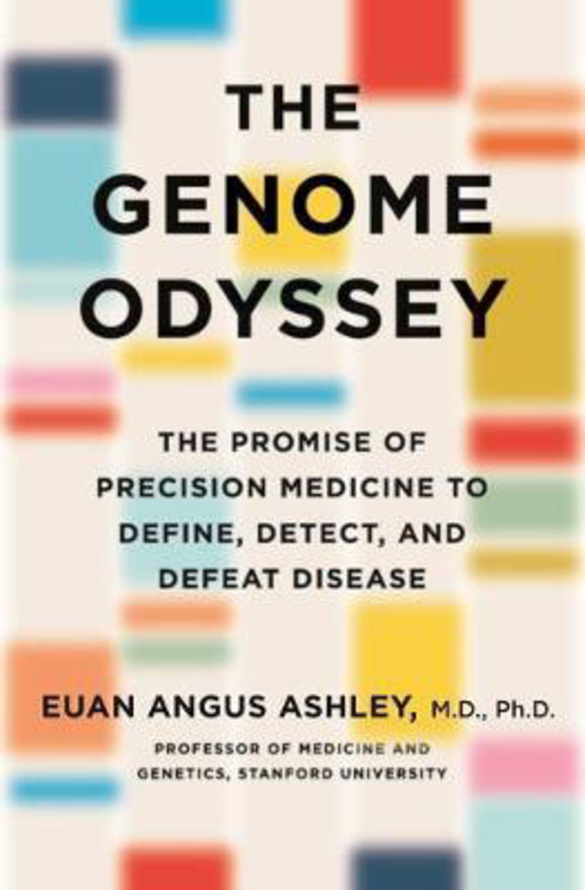 The Genome Odyssey: Medical Mysteries and the Incredible Quest to Solve Them, Hardcover Book, By: Euan Angus Ashley
