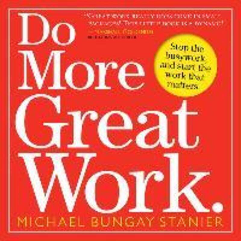 

Do More Great Work.paperback,By :Stanier, Michael Bungay