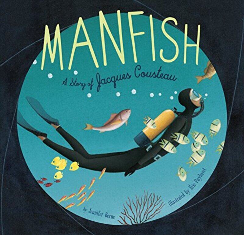 

Manfish: A Story of Jacques Cousteau,Paperback,By:Berne, Jennifer - Puybaret, Eric