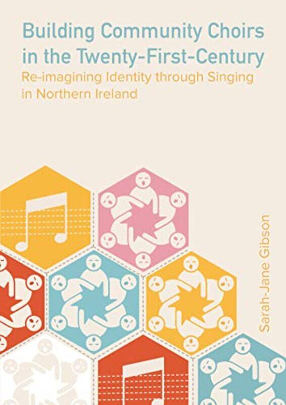 

Building Community Choirs in the TwentyFirst Century by Sarah-Jane Gibson-Hardcover