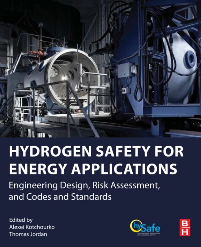 Hydrogen Safety For Energy Applications Engineering Design Risk Assessment And Codes And Standard By Kotchourko Alexei Paperback