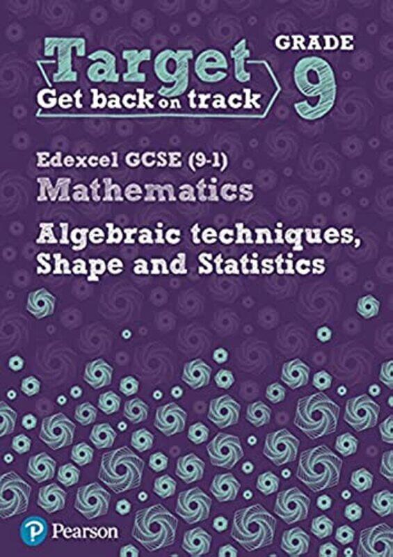 

Target Grade 9 Edexcel GCSE 91 Mathematics Algebraic techniques Shape and Statistics Workbook by Katherine Pate-Paperback