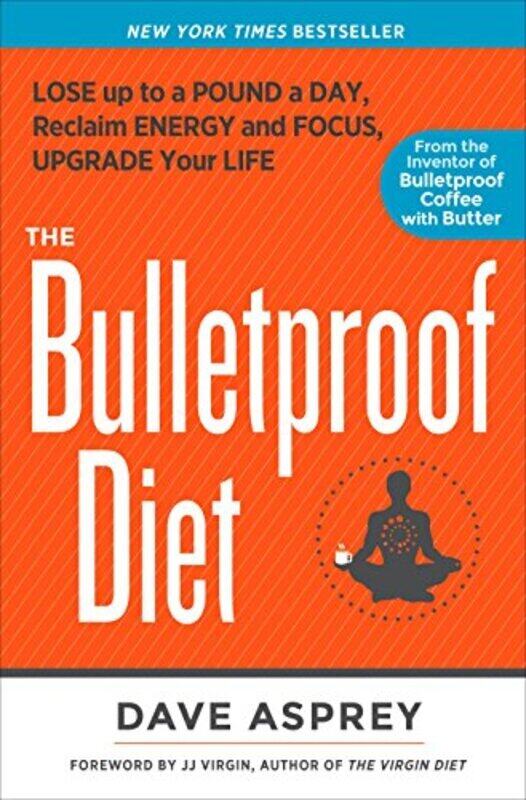 

The Bulletproof Diet: Lose up to a Pound a Day, Reclaim Energy and Focus, Upgrade Your Life , Hardcover by Asprey, Dave - Virgin, J. J.