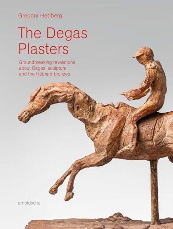 

The Degas Plasters by Gregory Hedberg-Hardcover