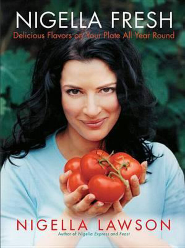 

Nigella Fresh: Delicious Flavors on Your Plate All Year Round, Paperback Book, By: Nigella Lawson