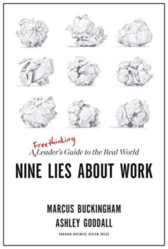 

Nine Lies About Work A Freethinking Leaders Guide To The Real World By Buckingham, Marcus Hardcover