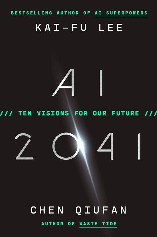 

AI 2041 : Ten Visions for Our Future