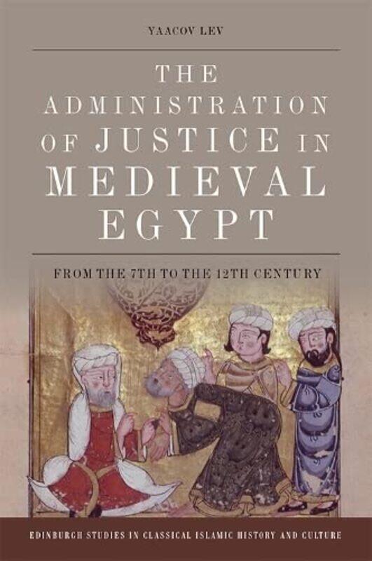 

The Administration of Justice in Medieval Egypt by Yaacov Lev-Paperback