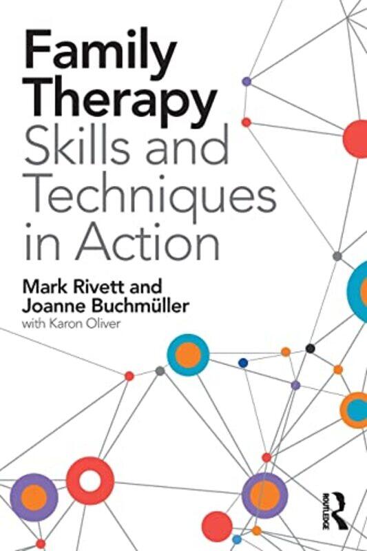 

Family Therapy Skills and Techniques in Action by Mark Director of Family and Systemic Psychotherapy training, University of Exeter and family therapi