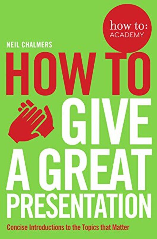 

How To Give A Great Presentation by Neil Chalmers-Paperback