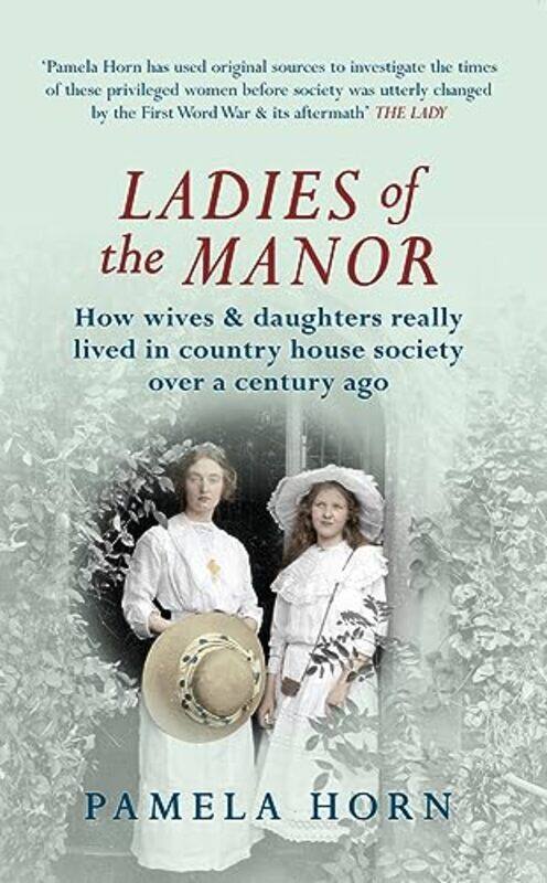 

Ladies Of The Manor by Pamela Horn-Paperback