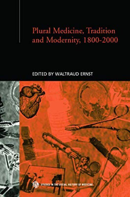 

Plural Medicine Tradition and Modernity 18002000 by Waltraud Ernst-Paperback