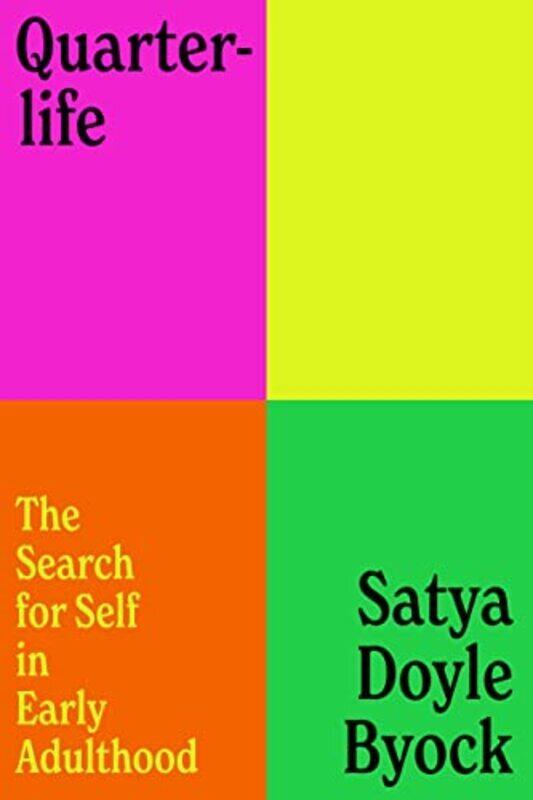 

Quarterlife: The Search for Self in Early Adulthood , Hardcover by Byock, Satya Doyle