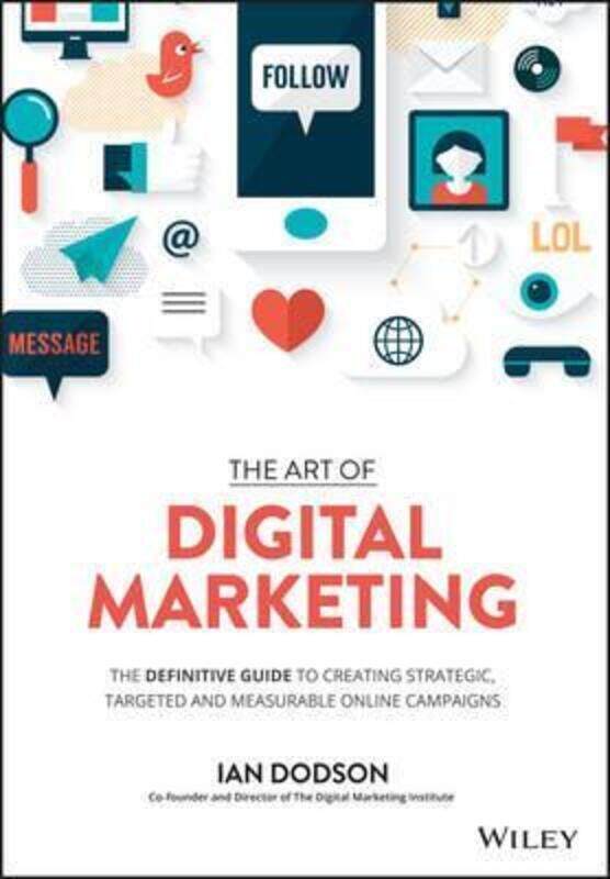 

The Art of Digital Marketing: The Definitive Guide to Creating Strategic, Targeted, and Measurable O,Hardcover,ByDodson, Ian