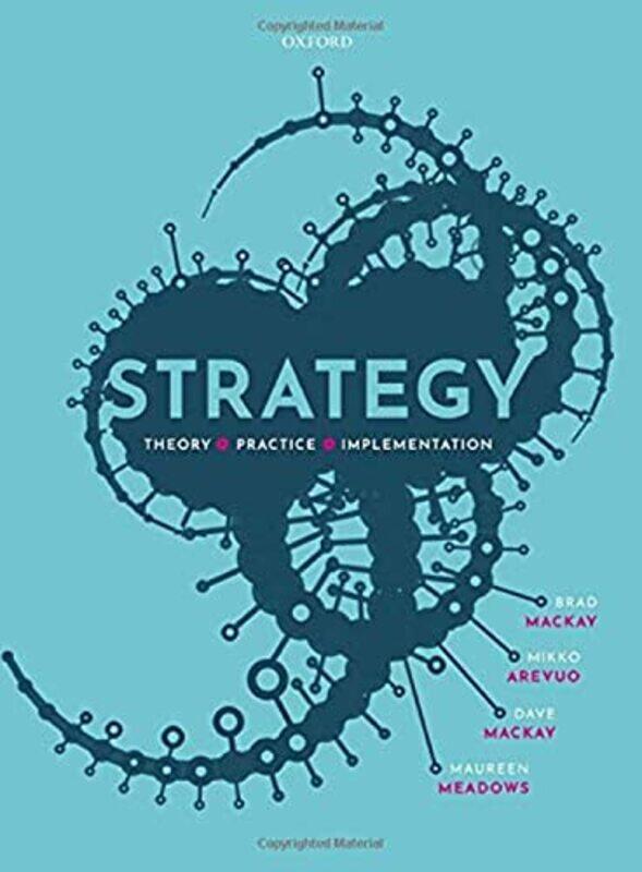 

Strategy Theory Practice Implementation By MacKay, Brad (Professor of Strategy, Senior Vice Principal and Vice Principal (International Strateg Paperb