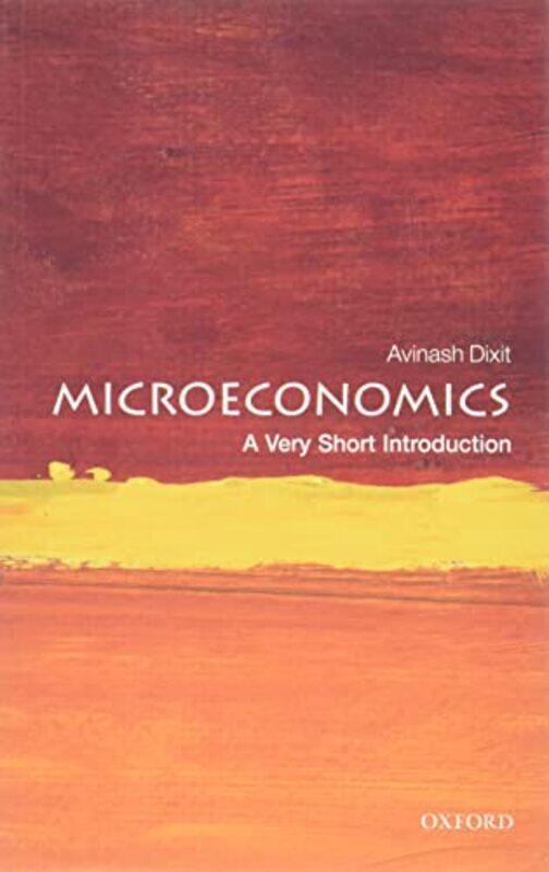 

Microeconomics A Very Short Introduction by Dixit, Avinash (Professor Emeritus, Princeton University) Paperback