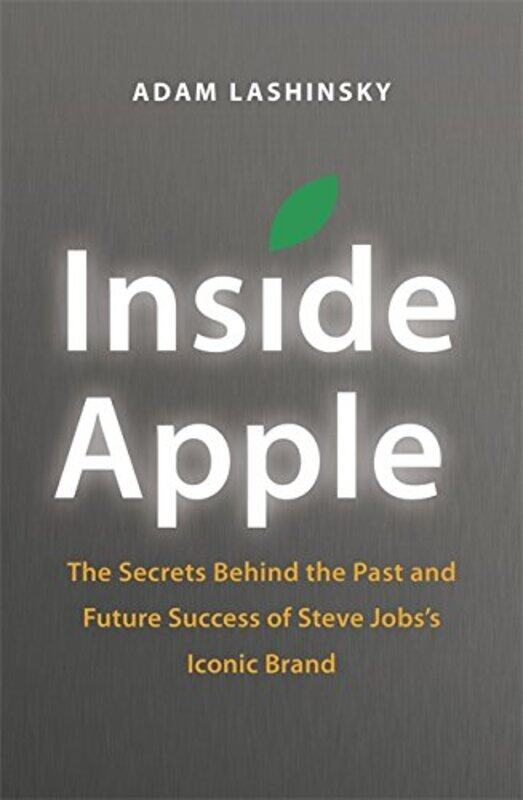 

Inside Apple: The Secrets Behind the Past and Future Success of Steve Jobs's Iconic Brand, Paperback, By: Adam Lashinsky