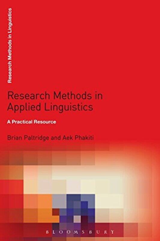 

Research Methods In Applied Linguistics A Practical Resource By Paltridge, Brian (University Of Sydney, Australia) - Phakiti, Aek (University Of Sydne