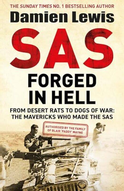 

Sas Forged In Hell From Desert Rats To Dogs Of War The Mavericks Who Made The Sas By Lewis, Damien Paperback