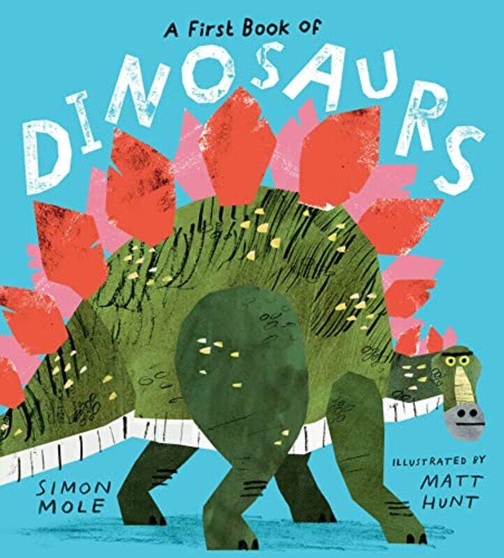 

A First Book of Dinosaurs by Simon MoleMatt Hunt-Hardcover