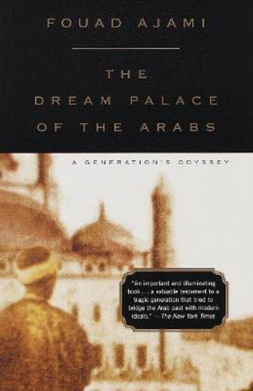 

Dream Palace of the Arabs: A Generation's Odyssey,Paperback,ByFouad Ajami