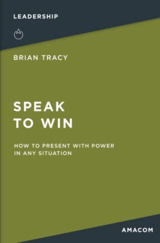 

Speak to Win: How to Present with Power in Any Situation,Paperback,by:Tracy, Brian